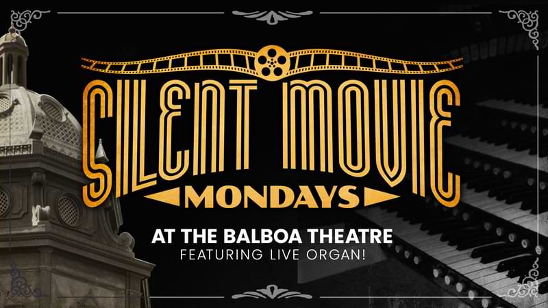 Silent Movie Mondays at the Balboa Theatre Featuring Live Organ